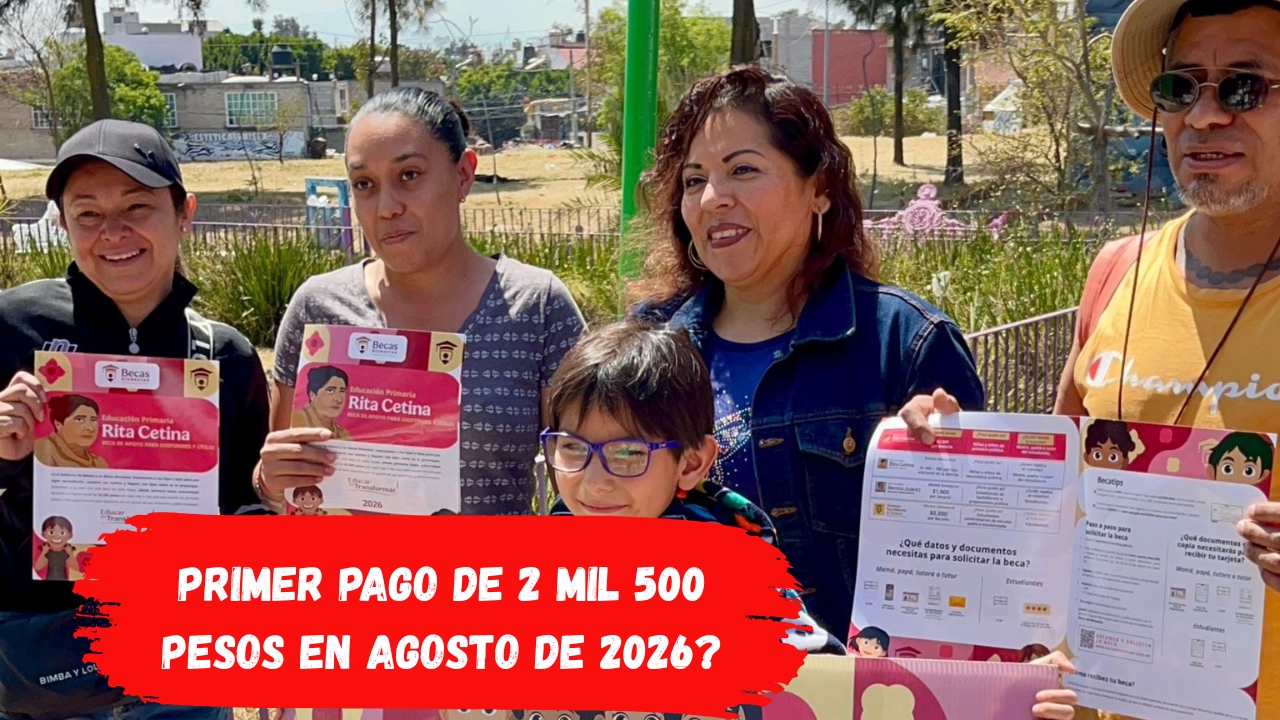 Beca Rita Cetina para Primaria: ¿Cuándo se Deposita el Primer Pago de 2 Mil 500 Pesos en Agosto de 2026?