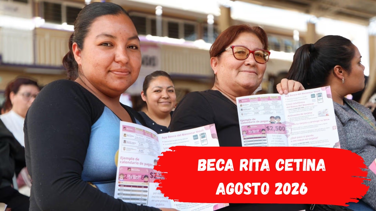 Beca Rita Cetina Agosto 2026: ¿Cuándo se Publica el Calendario Oficial de Pagos?
