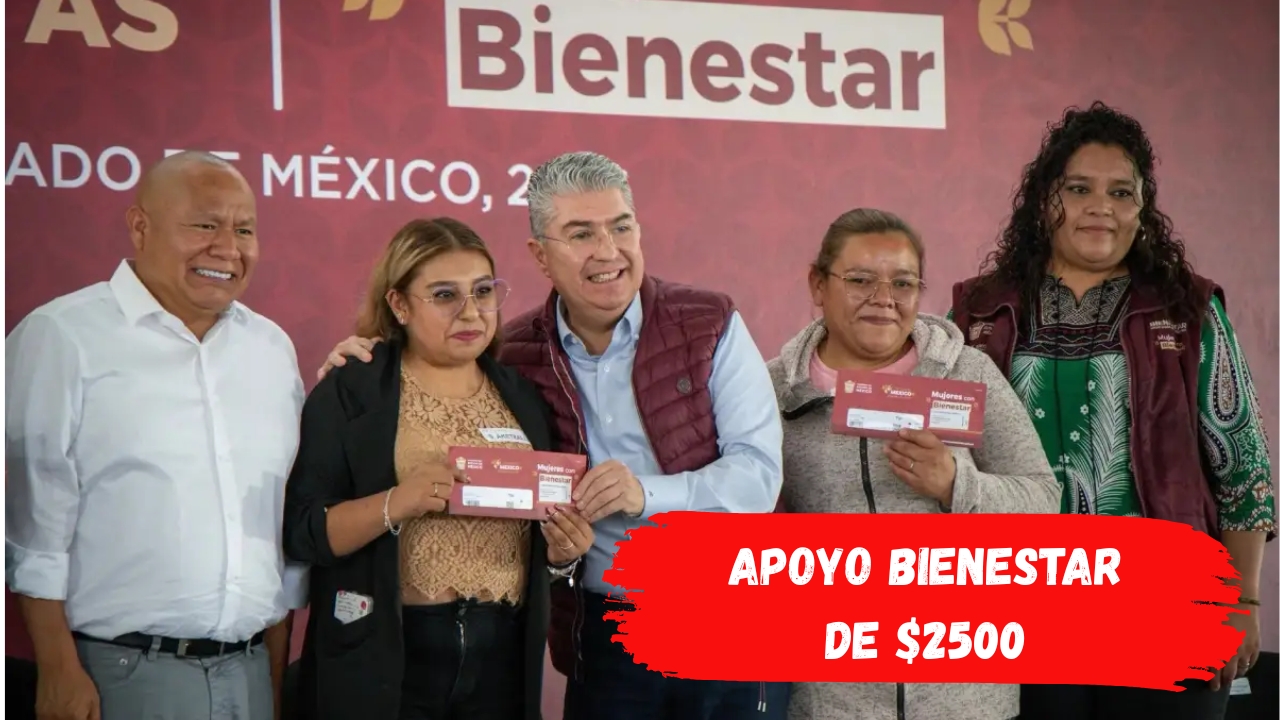 Apoyo Bienestar de $2500: Beneficiarios que Cobrarán a Finales de Agosto 2026