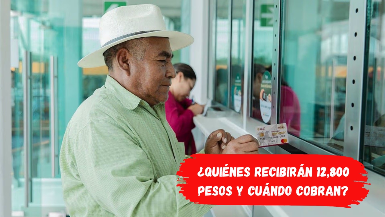 Pensión Bienestar 2026: ¿Quiénes Recibirán 12,800 Pesos y Cuándo Cobran?