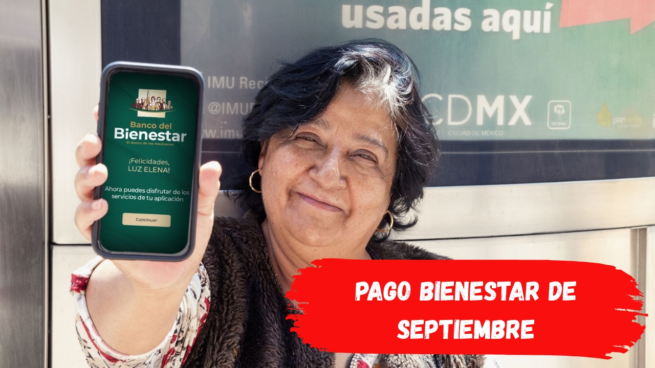 Pago Bienestar de Septiembre: Mujeres y Hombres Recibirán 24 Mil Pesos