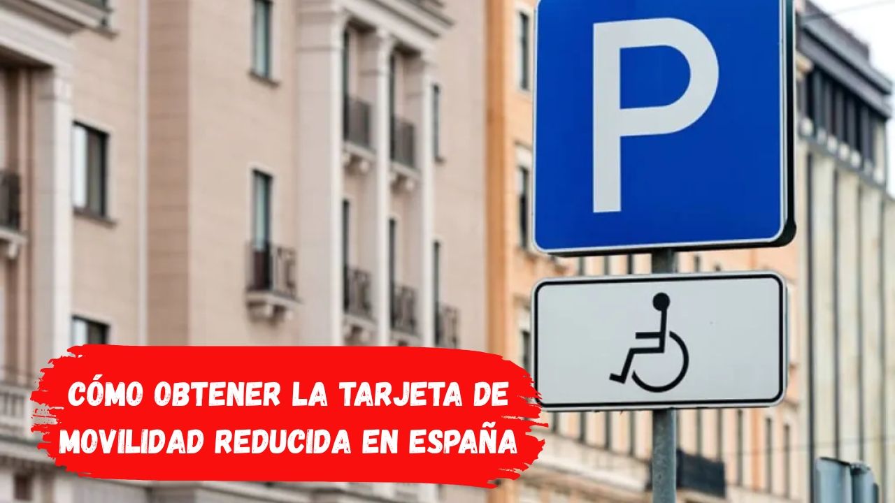 Cómo Obtener la Tarjeta de Movilidad Reducida en España: Requisitos y Baremo