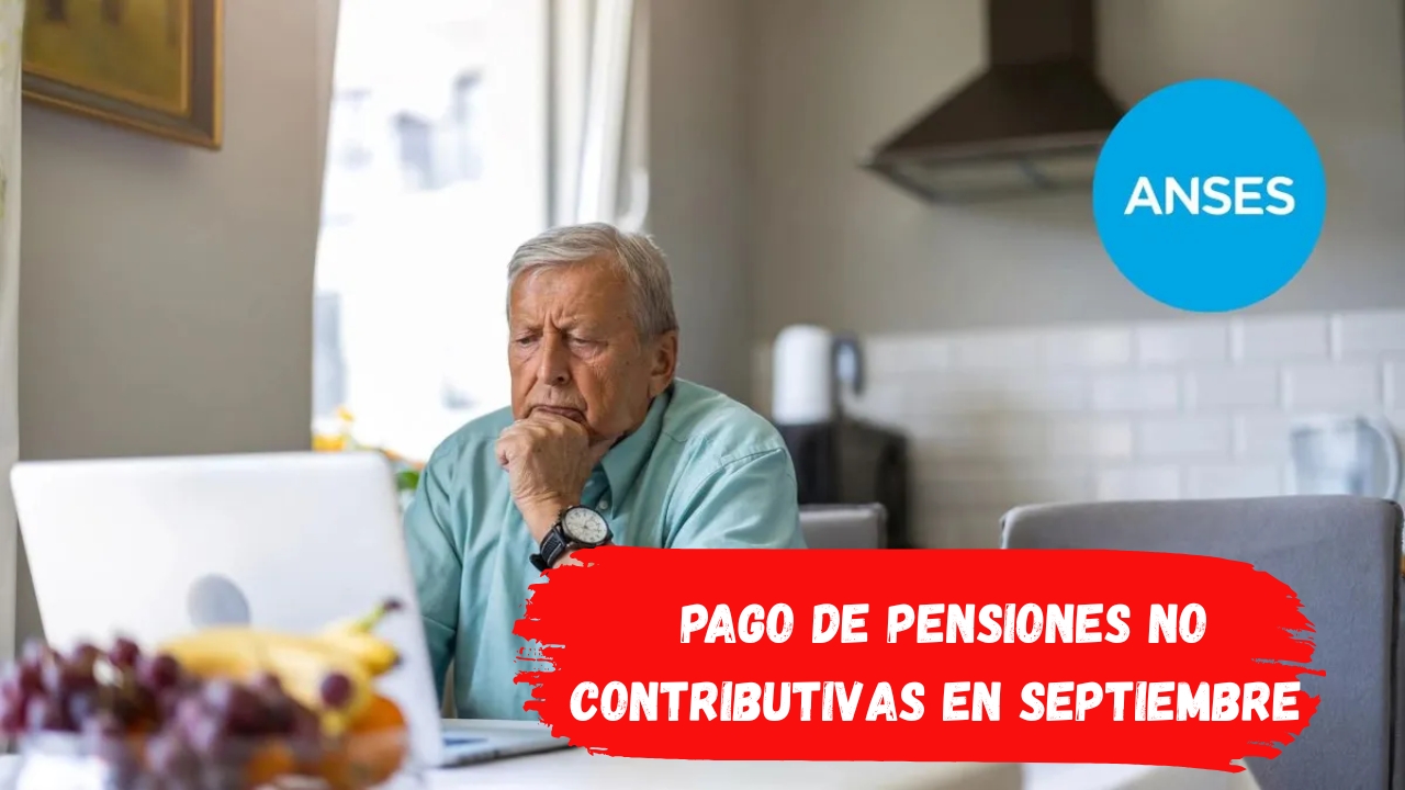 Pago de Pensiones No Contributivas en Septiembre 2026: Montos Estimados