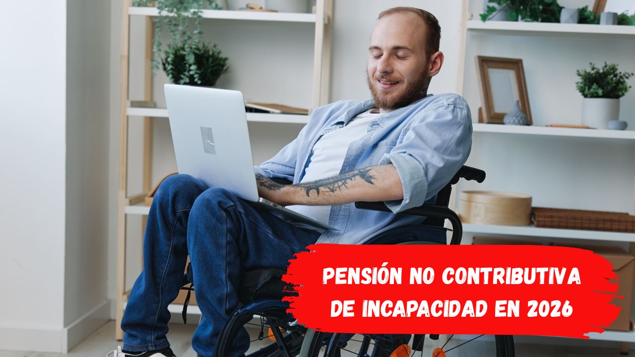 Pensión no contributiva de incapacidad en 2026: cuánto cobran dos beneficiarios en la misma vivienda