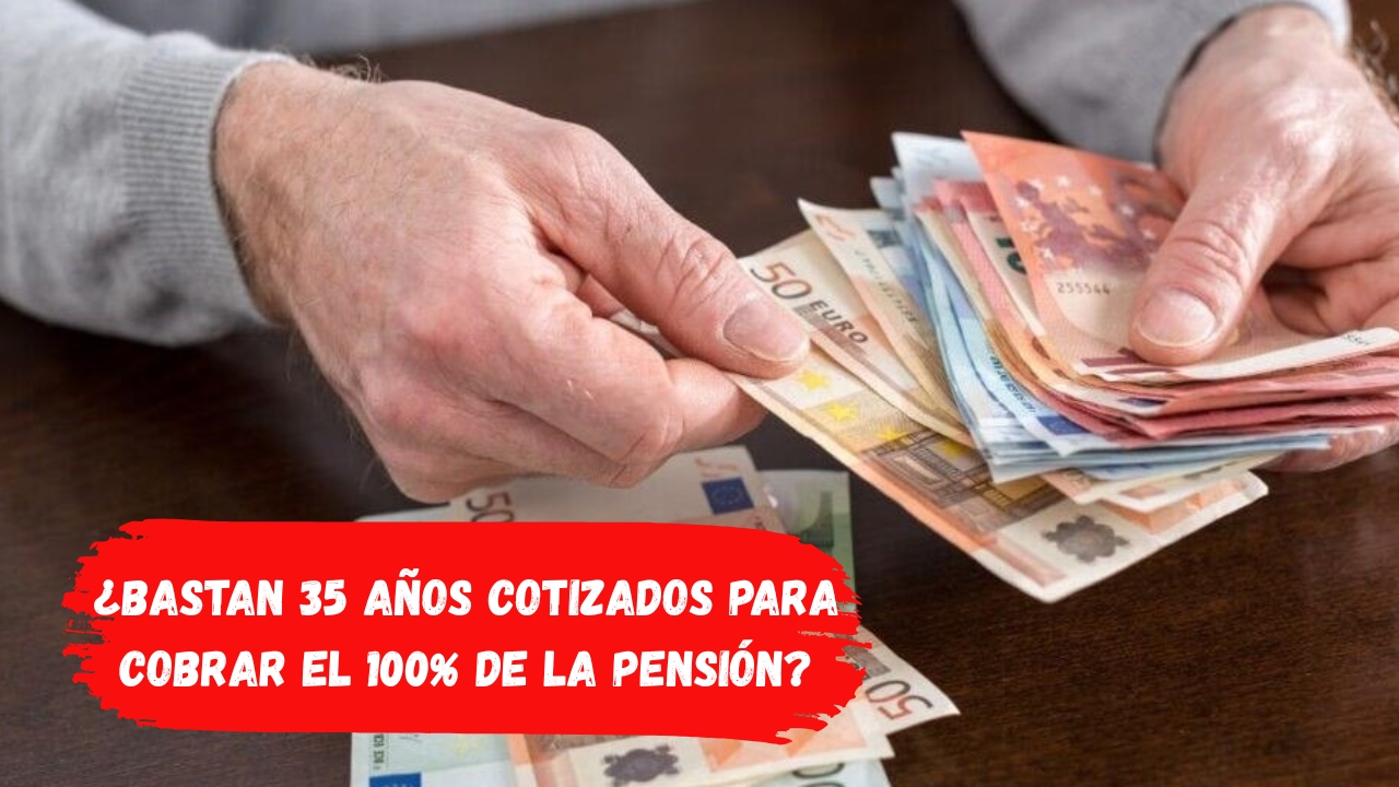 Jubilación en España: ¿Bastan 35 años cotizados para cobrar el 100% de la pensión?