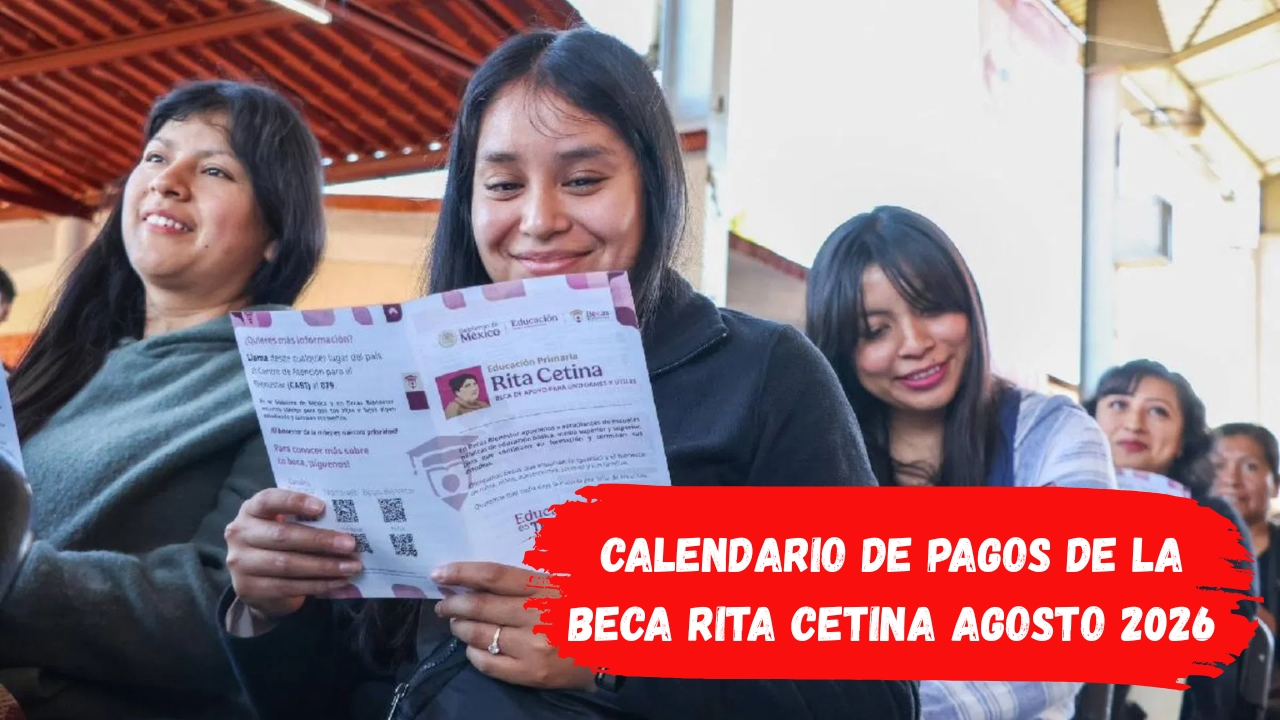 Calendario de Pagos de la Beca Rita Cetina Agosto 2026: Quién Recibe el Pago y Quién No