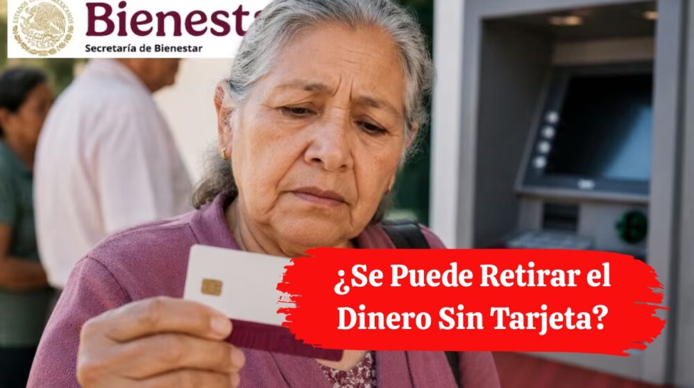 Pensión Bienestar Septiembre 2026: ¿Se Puede Retirar el Dinero Sin Tarjeta?