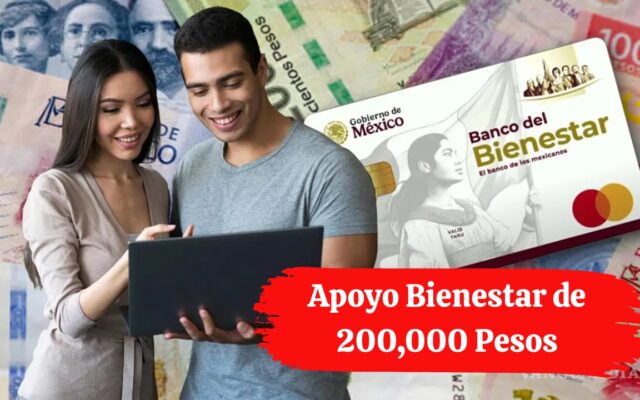Apoyo Bienestar de 200,000 Pesos: Guía de Registro y Requisitos