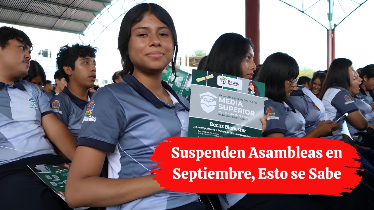 Becas Bienestar 2026: Suspenden Asambleas en Septiembre, Esto se Sabe