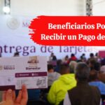 Bienestar en Septiembre: Beneficiarios Podrían Recibir un Pago de $7,300