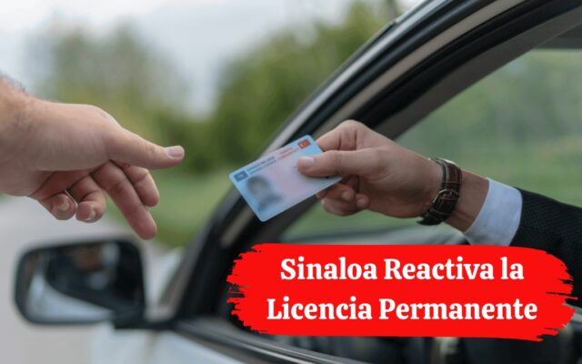 Sinaloa Reactiva la Licencia Permanente: Conoce los Programas Vigentes