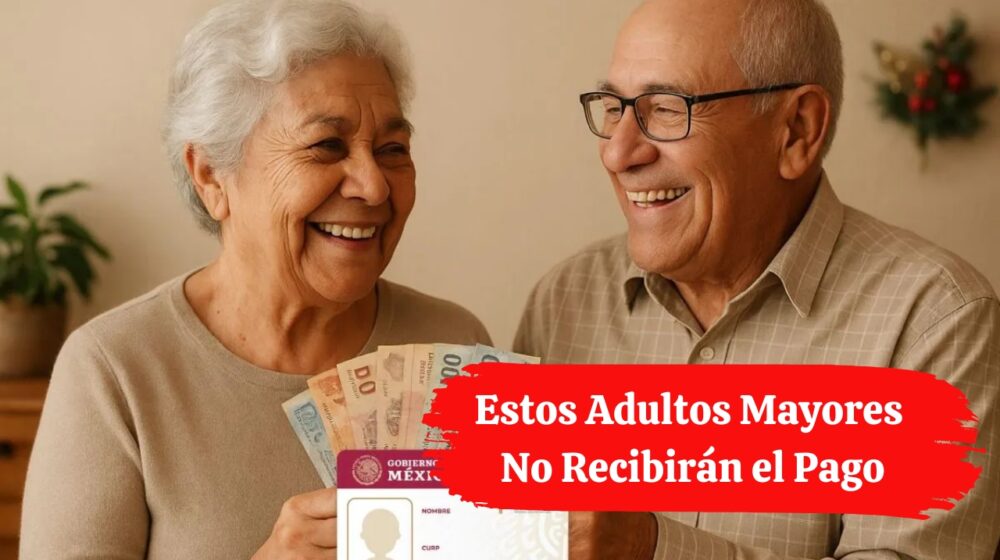 Pensión Bienestar Septiembre 2026: Estos Adultos Mayores No Recibirán el Pago