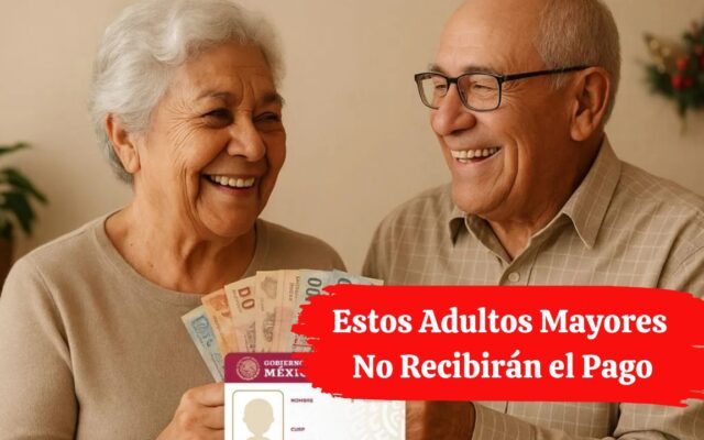 Pensión Bienestar Septiembre 2026: Estos Adultos Mayores No Recibirán el Pago