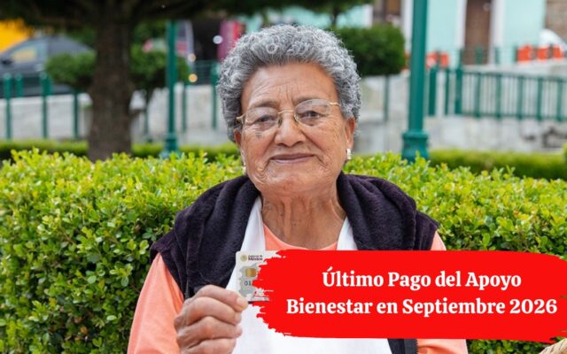 Último Pago del Apoyo Bienestar en Septiembre 2026: Fechas y Beneficiarios