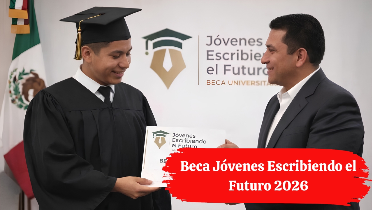 Beca Jóvenes Escribiendo el Futuro 2026: Fechas, Requisitos y Registro