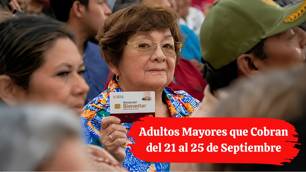 Pago Pensión Bienestar 2026: Adultos Mayores que Cobran del 21 al 25 de Septiembre