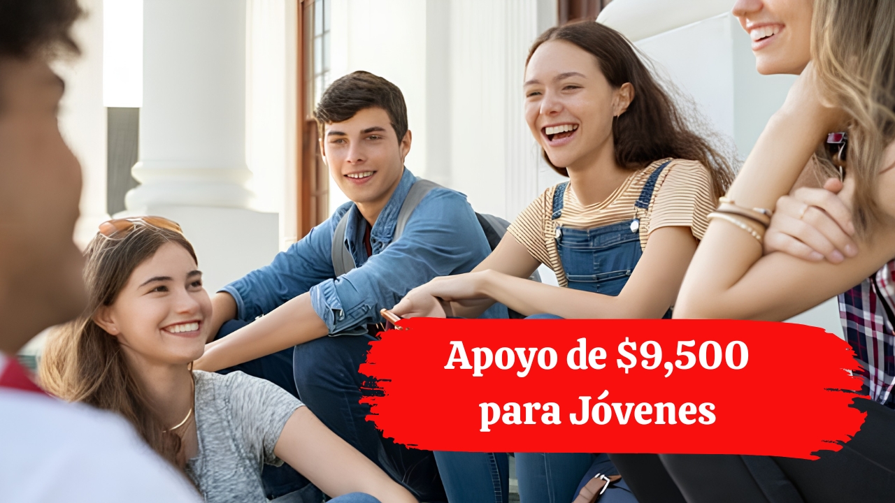 Apoyo de $9,500 para Jóvenes: Requisitos y Registro en 2026