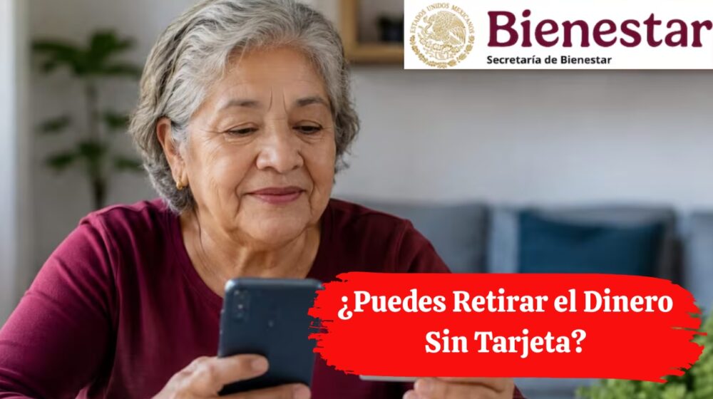 Pensión Bienestar Septiembre 2026: ¿Puedes Retirar el Dinero Sin Tarjeta?