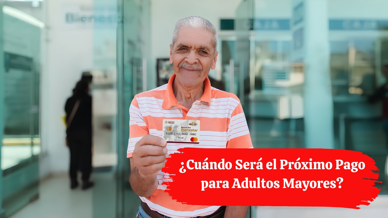 Pensión Bienestar 2026: ¿Cuándo Será el Próximo Pago para Adultos Mayores?