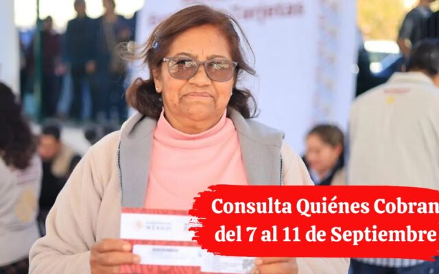 Pensión Bienestar 2026: Consulta Quiénes Cobran del 7 al 11 de Septiembre