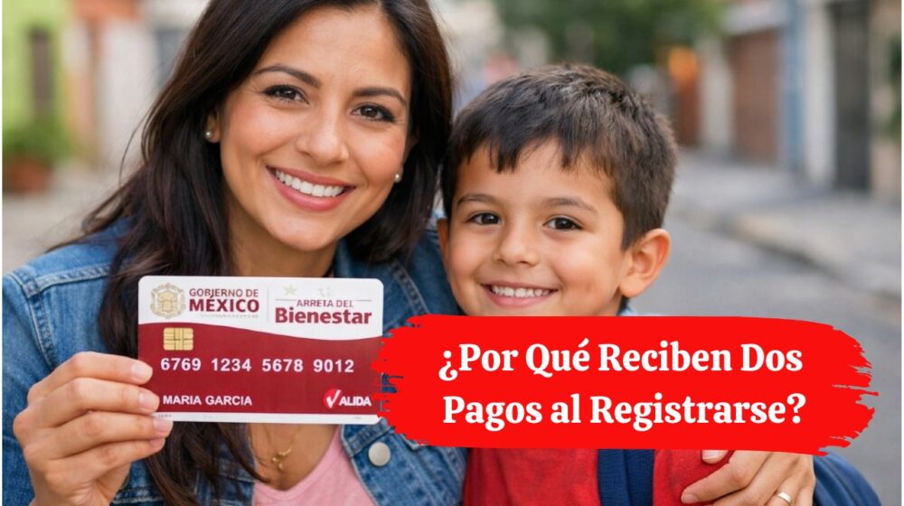 Apoyo para Madres Trabajadoras 2026: ¿Por Qué Reciben Dos Pagos al Registrarse?