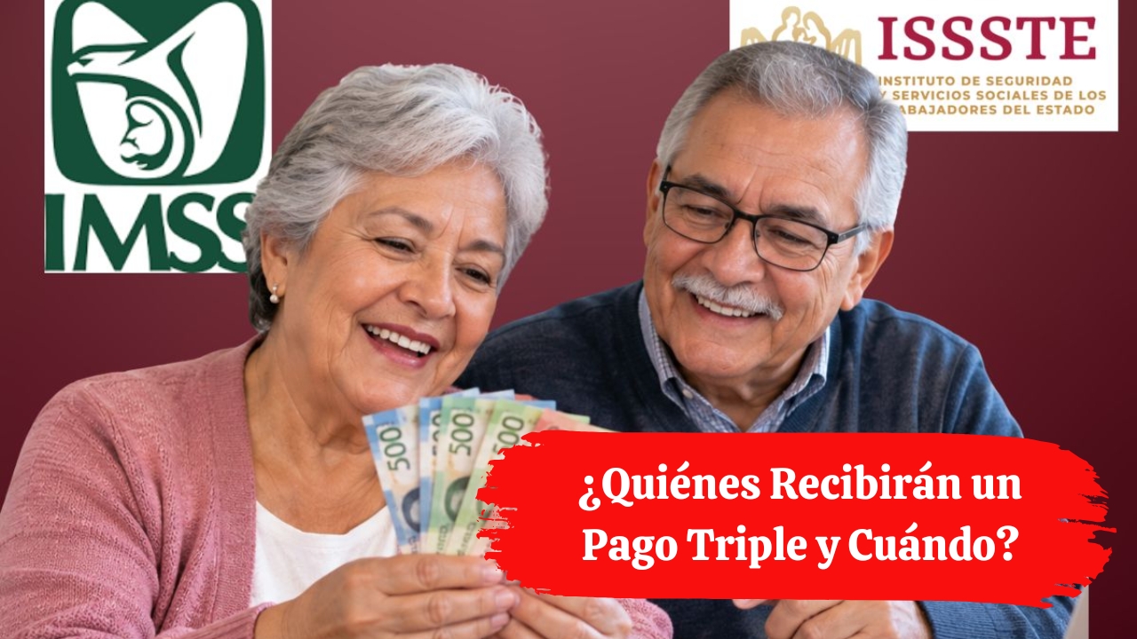 Pensión IMSS e ISSSTE 2026: ¿Quiénes Recibirán un Pago Triple y Cuándo?