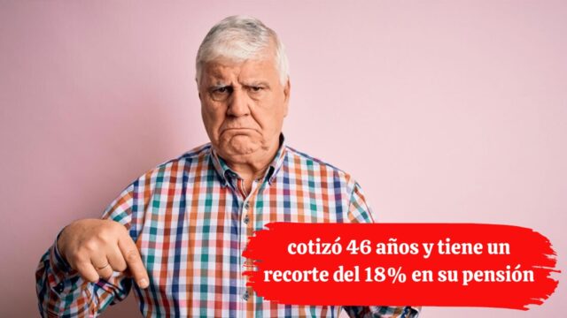Jubilación en España: cotizó 46 años y tiene un recorte del 18% en su pensión